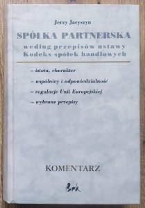 Jerzy Jacyszyn • Spółka partnerska według przepisów ustawy Kodeks spółek handlowych. Komentarz