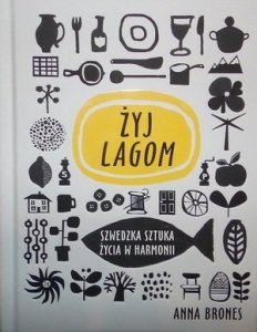 Anna Brones • Żyj lagom 