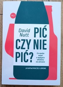 David Nutt • Pić czy nie pić? Co nauka mówi o wpływie alkoholu na zdrowie