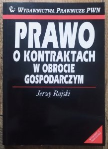 Jerzy Rajski • Prawo o kontraktach w obrocie gospodarczym