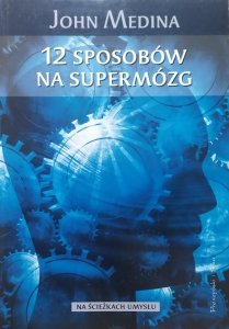 John Medina • 12 sposobów na supermózg