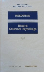 Herodian • Historia Cesarstwa Rzymskiego [Arcydzieła Kultury Antycznej]