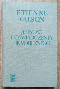Etienne Gilson • Jedność doświadczenia filozoficznego