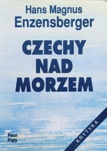 Hans Magnus Enzensberger • Czechy nad morzem i inne eseje