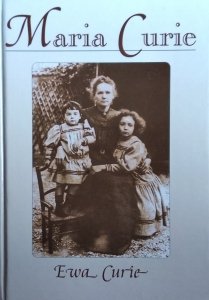 Ewa Curie • Maria Curie 