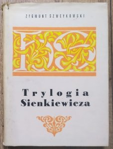 Zygmunt Szweykowski • Trylogia Sienkiewicza i inne szkice o twórczości pisarza