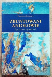 Francesco Bamonte • Zbuntowani aniołowie. Egzorcysta o tajemnicy zła