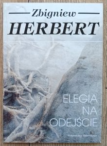 Zbigniew Herbert • Elegia na odejście