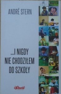 Andre Stern • I nigdy nie chodziłem do szkoły