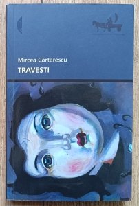 Mircea Cartarescu • Travesti