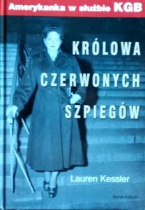 Lauren Kessler • Królowa czerwonych szpiegów. Amerykanka w służbie KGB