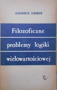 Aleksander Zinowiew • Filozoficzne problemy logiki wielowartościowej