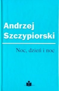 Andrzej Szczypiorski • Noc, dzień i noc