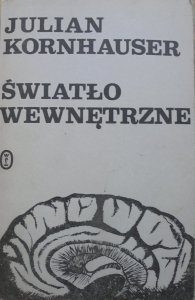 Julian Kornhauser • Światło wewnętrzne [Świrszczyńska, Białoszewski, Lipska, Jastrun]