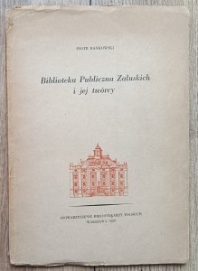 Piotr Bańkowski • Biblioteka Publiczna Załuskich i jej twórcy