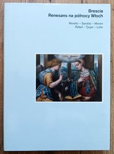 Brescia. Renesans na północy Włoch. Moretto – Savoldo – Moroni – Rafael – Tycjan – Lotto