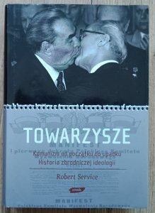 Towarzysze. Komunizm od początku do upadku. Historia zbrodniczej ideologii
