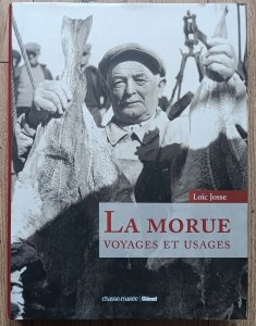 Loic Josse • La Morue. Voyages et Usages