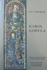 Jan S. Dworak • Karol Godula pionier przemysłu cynkowego na Górnym Śląsku