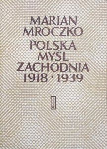 Marian Mroczko • Polska myśl zachodnia 1918-1939