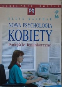 Ellyn Kaschak • Nowa psychologia kobiety. Podejście feministyczne