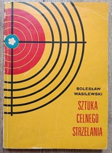 Bolesław Wasilewski • Sztuka celnego strzelania