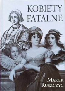 Marek Ruszczyc • Kobiety fatalne