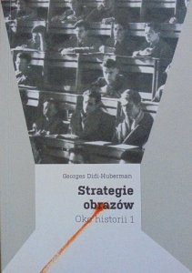 Georges Didi-Huberman • Strategie obrazów. Oko historii 1