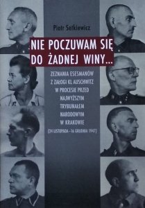 Piotr Setkiewicz • Nie poczuwam się do żadnej winy Zeznania esesmanów 