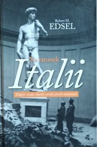 Robert Edsel • Na ratunek Italii