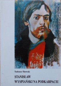 Tadeusz Ślawski • Stanisław Wyspiański na Podkarpaciu [dedykacja autora]