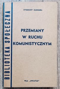 Zygmunt Zaremba • Przemiany w ruchu komunistycznym