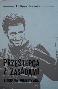 Philippe Jaenada • Przestępca z zasadami. Biografia subiektywna 