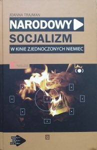 Joanna Trajman • Narodowy socjalizm w kinie zjednoczonych Niemiec