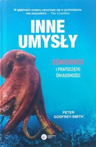 Peter Godfrey-Smith • Inne umysły. Ośmiornice i prapoczątki świadomości