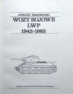 Janusz Magnuski • Wozy Bojowe LWP 1943-1983