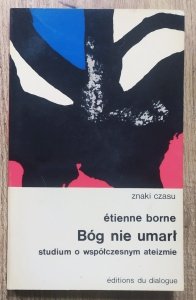 Etienne Borne • Bóg nie umarł. Studium o współczesnym ateizmie