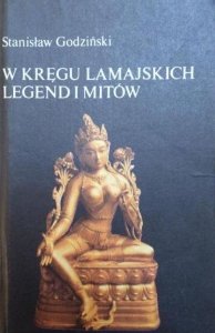 Stanisław Godziński • W kręgu lamajskich legend i mitów
