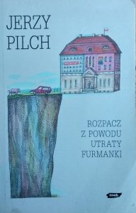 Jerzy Pilch • Rozpacz z powodu utraty furmanki