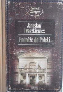 Jarosław Iwaszkiewicz • Podróże do Polski