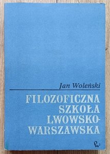 Jan Woleński • Filozoficzna szkoła lwowsko-warszawska