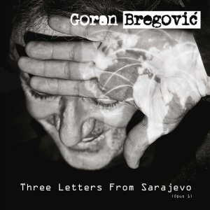 Goran Bregović • Three Letters From Sarajevo (Opus 1) • CD PL