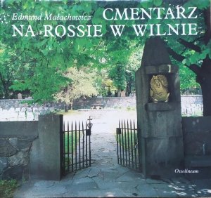 Edmund Małachowicz • Cmentarz na Rossie w Wilnie