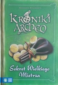 Agnieszka Stelmaszyk • Sekret Wielkiego Mistrza. Kroniki Archeo