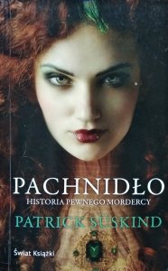 Patrick Suskind • Pachnidło. Historia pewnego mordercy 