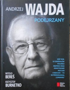 Witold Bereś, Krzysztof Burnetko • Andrzej Wajda. Podejrzany