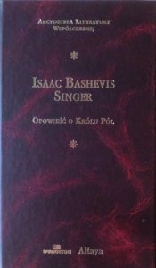 Isaac Bashevis Singer • Opowieść o Królu Pól  [zdobiona oprawa]