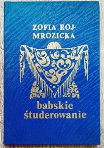 Zofia Roj-Mrozicka • Babskie śtuderowanie