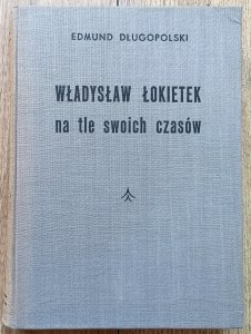 Edmund Długopolski • Władysław Łokietek na tle swoich czasów