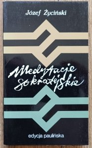 Józef Życiński • Medytacje sokratejskie